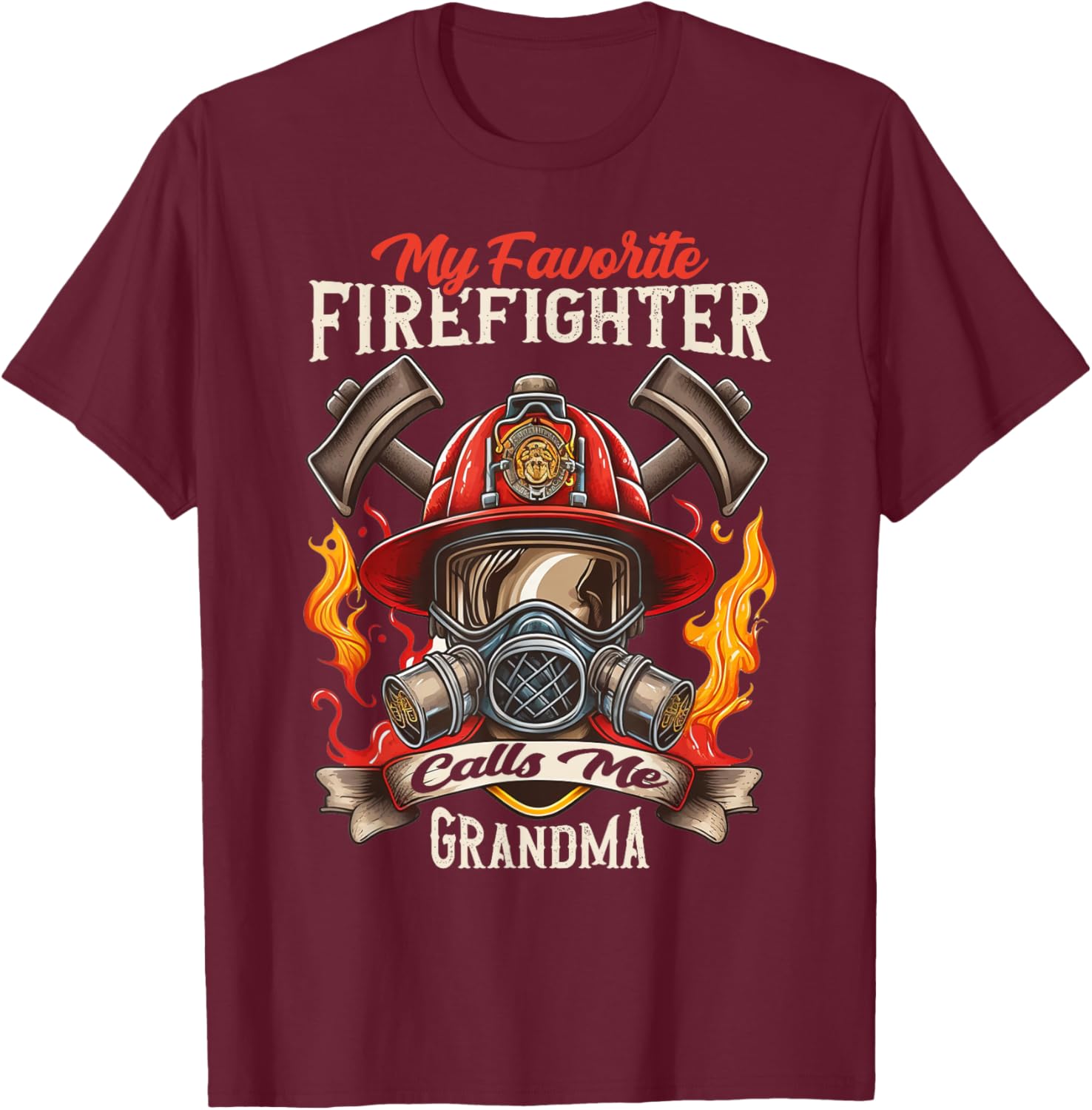 My Favorite Firefighter Calls me Grandma Proud Grandmothers T-Shirt - T-Shirt | Maroon