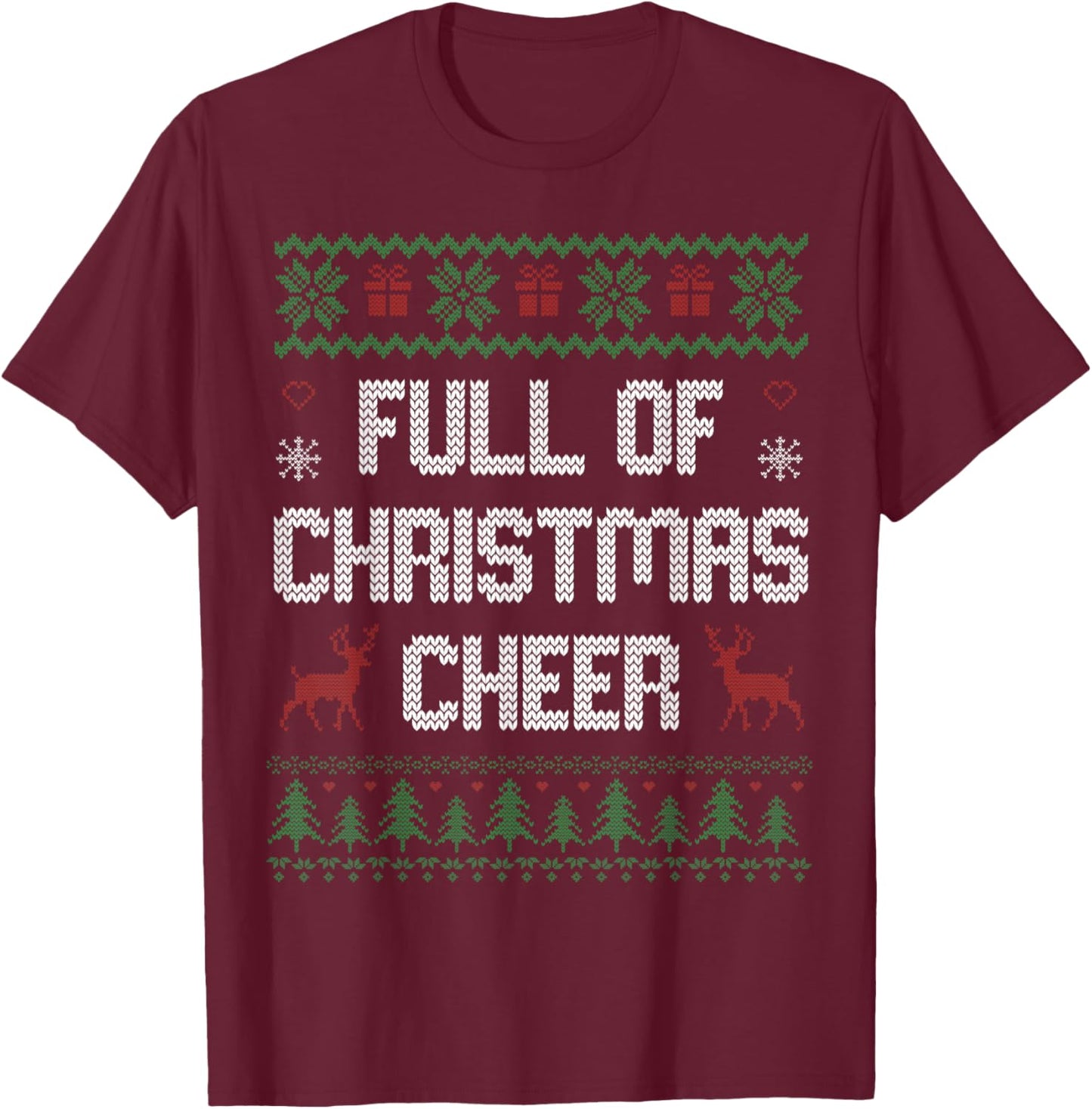 Full of Christmas Cheer Funny Ugly Sweater Xmas Couples T-Shirt - T-Shirt | Maroon