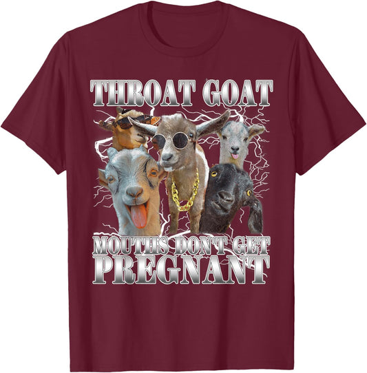 Funny Throat Goat Humor Joke Mouths Don't Get Pregnant T-Shirt - T-Shirt | Maroon