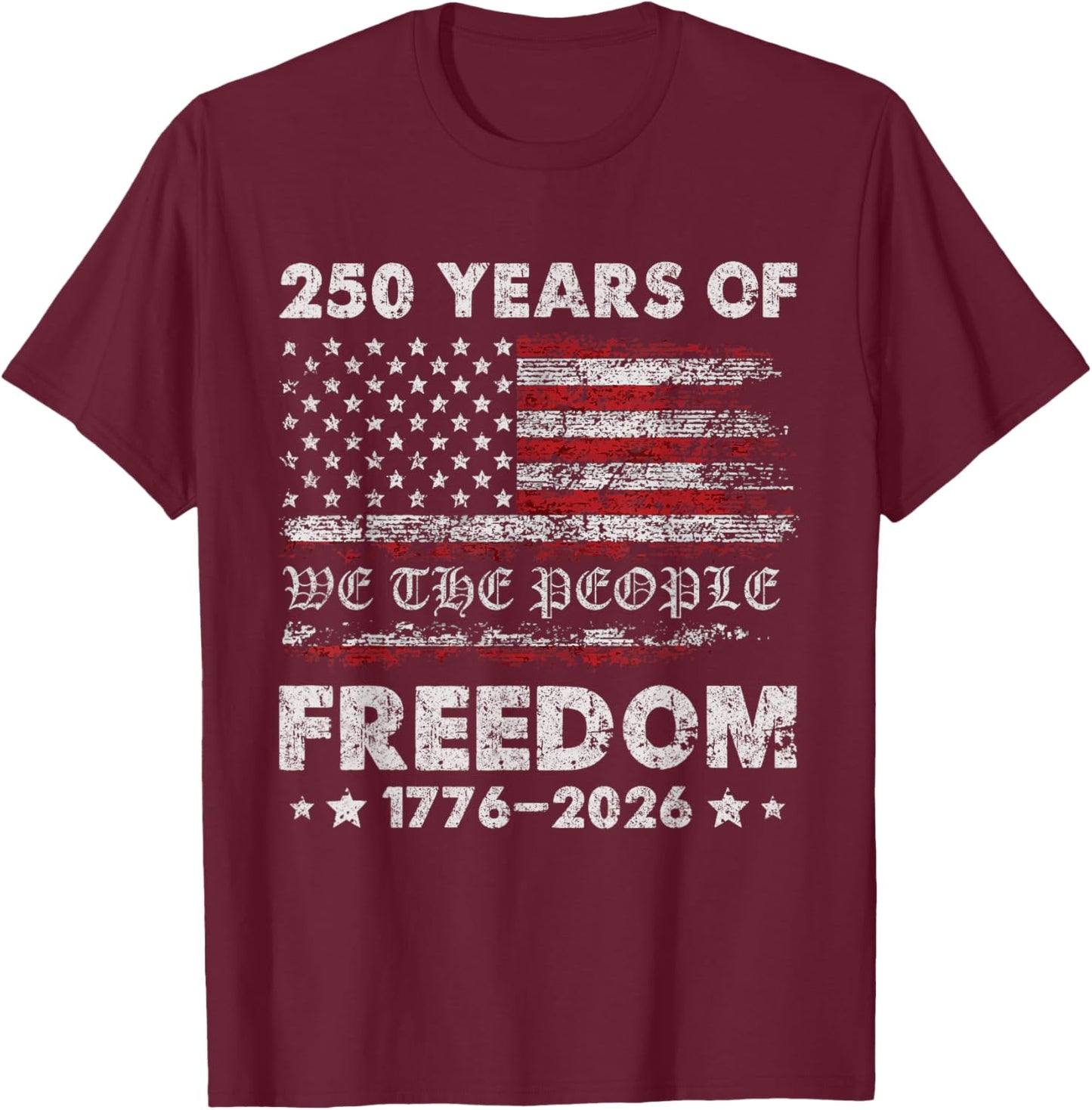 250 Years American Flag Anniversary USA 250th Birthday T-Shirt - T-Shirt | Maroon