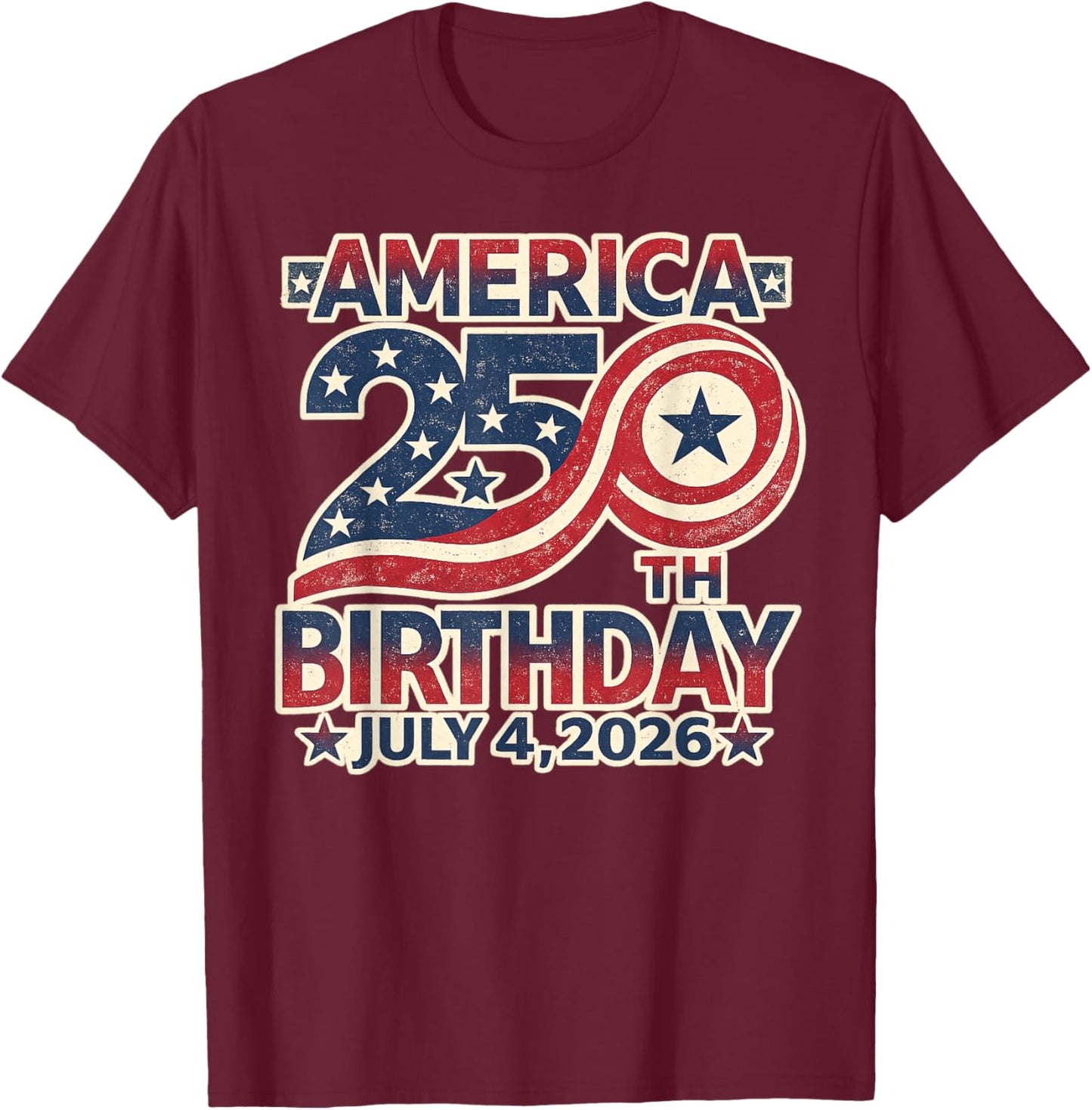 250th Birthday July 4th 1776-2026 USA Anniversary Patriotic T-Shirt - T-Shirt | Maroon