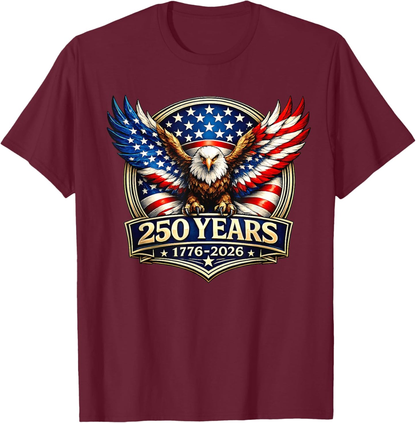4th July American Flag Eagle Vintage 250 Years 1776 2026 T-Shirt - T-Shirt | Maroon
