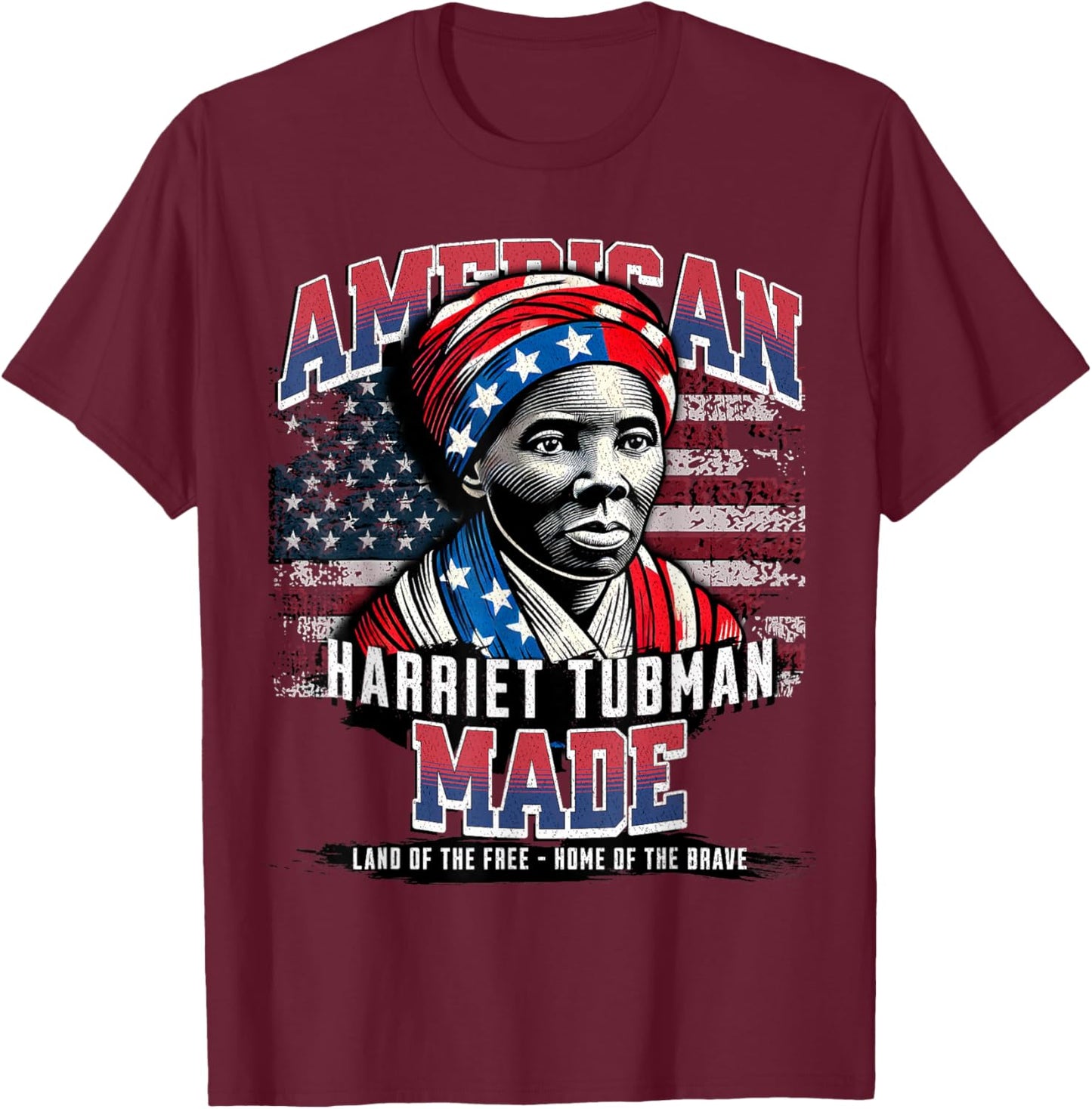 Harriet Tubman Made in America History Black American Month T-Shirt - T-Shirt | Maroon