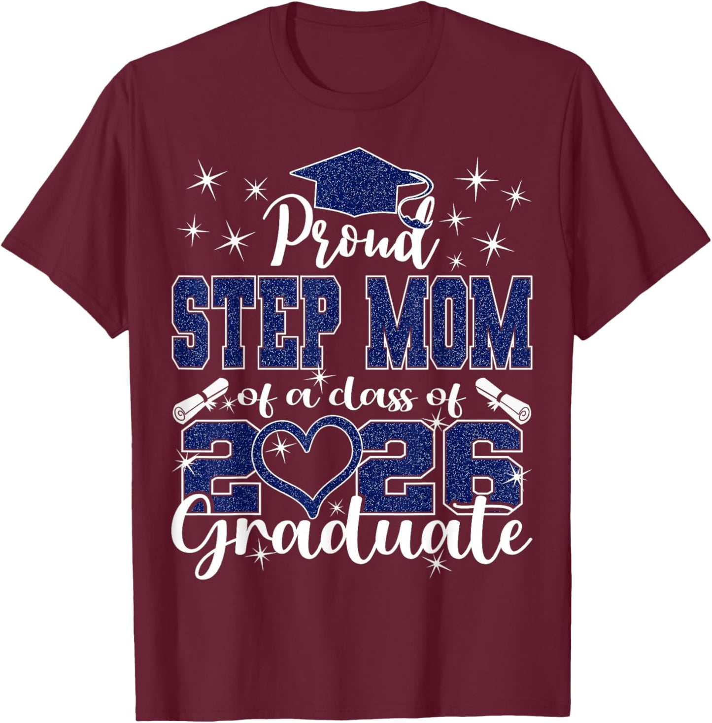 Super Proud Step Mom of 2026 Graduate Graduation Family T-Shirt - T-Shirt | Maroon