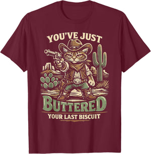 You’ve Just Buttered Your Last Biscuit Funny Cowboy Cat T-Shirt - T-Shirt | Maroon