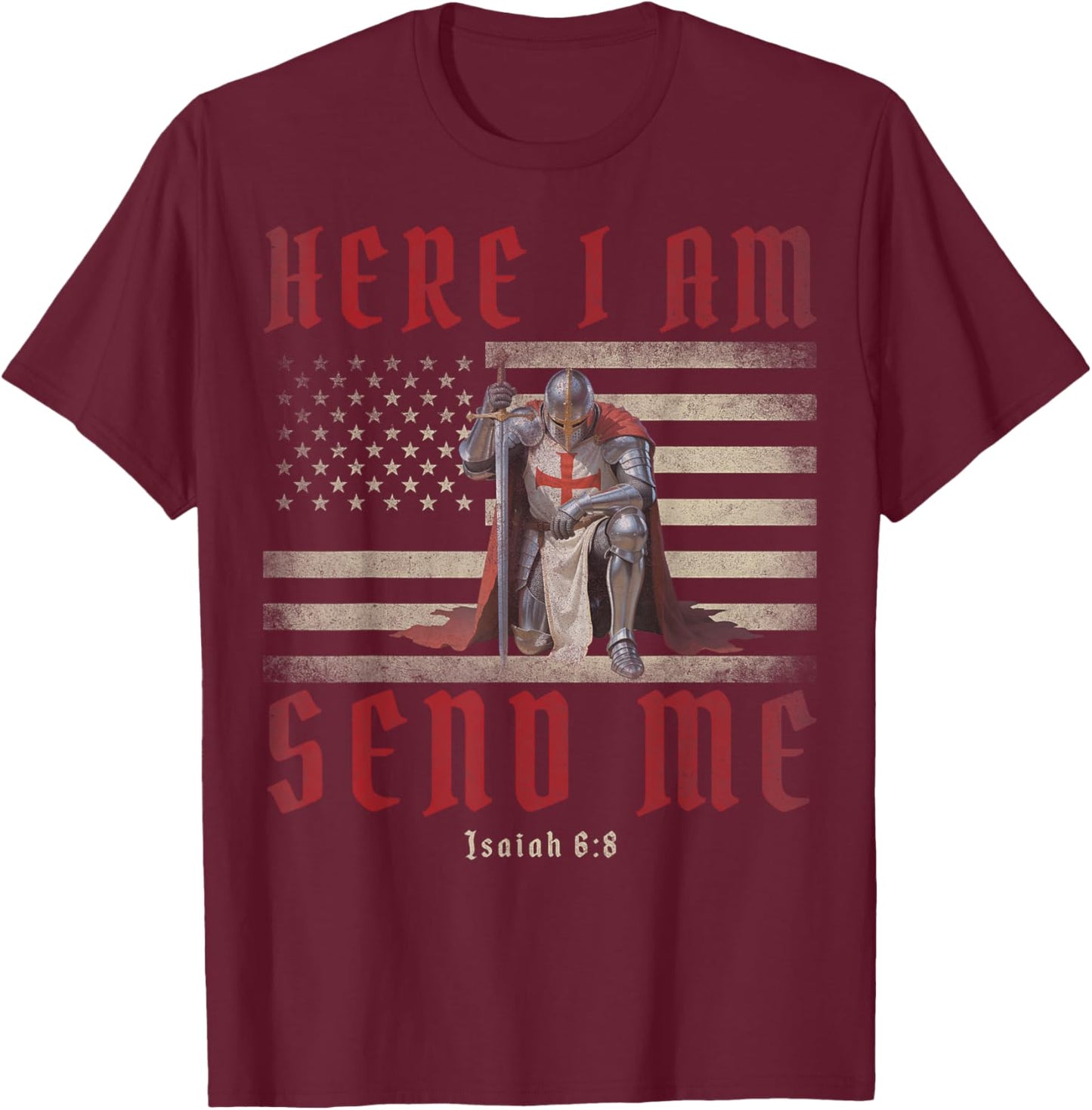 Here I Am Send Me Knights Templar Crusader American Flag T-Shirt - T-Shirt | Maroon