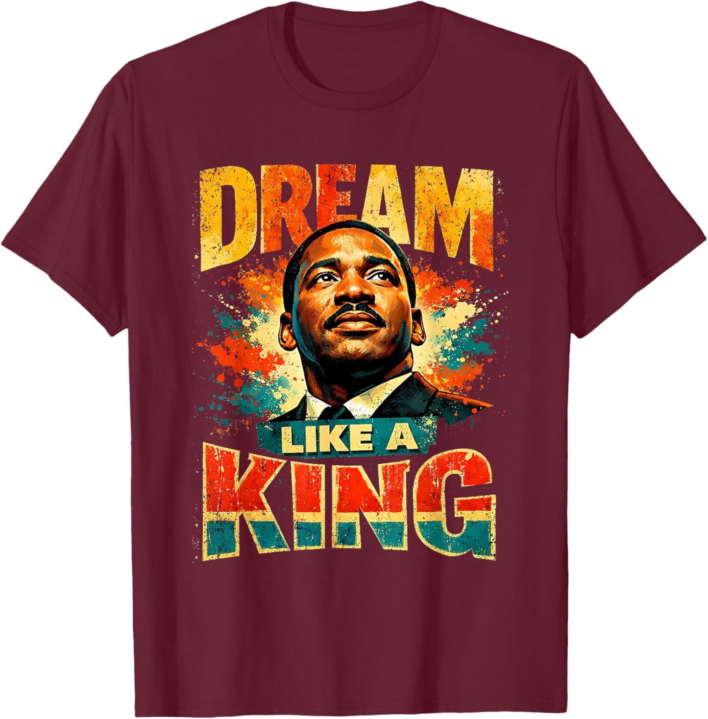 Dream Like A King Black History Month African Heritage T-Shirt - T-Shirt | Maroon