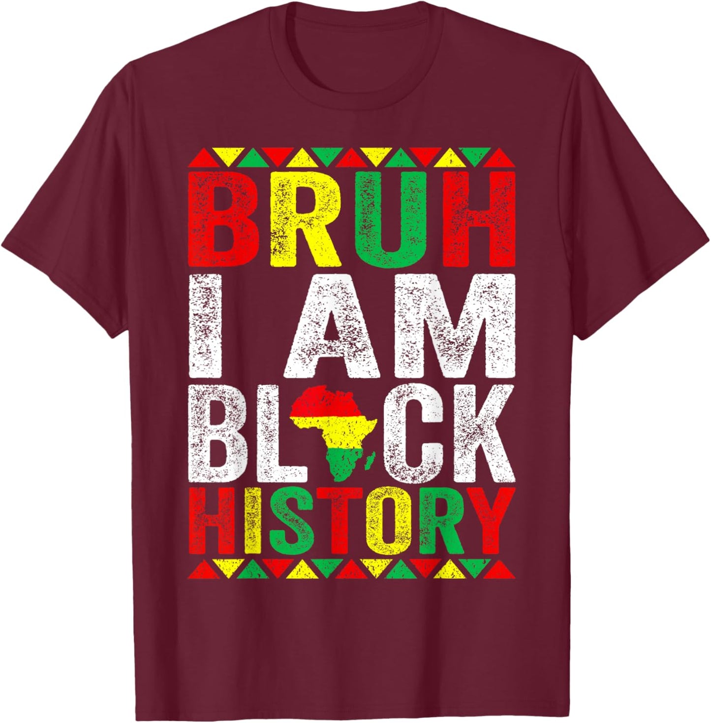 Bruh I Am Black History Kids Men Women Black History Month T-Shirt - T-Shirt | Maroon