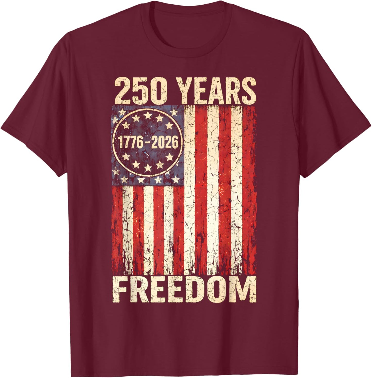 Flag Vintage 250 Years American 1776 2026 250th USA Birthday T-Shirt - T-Shirt | Maroon