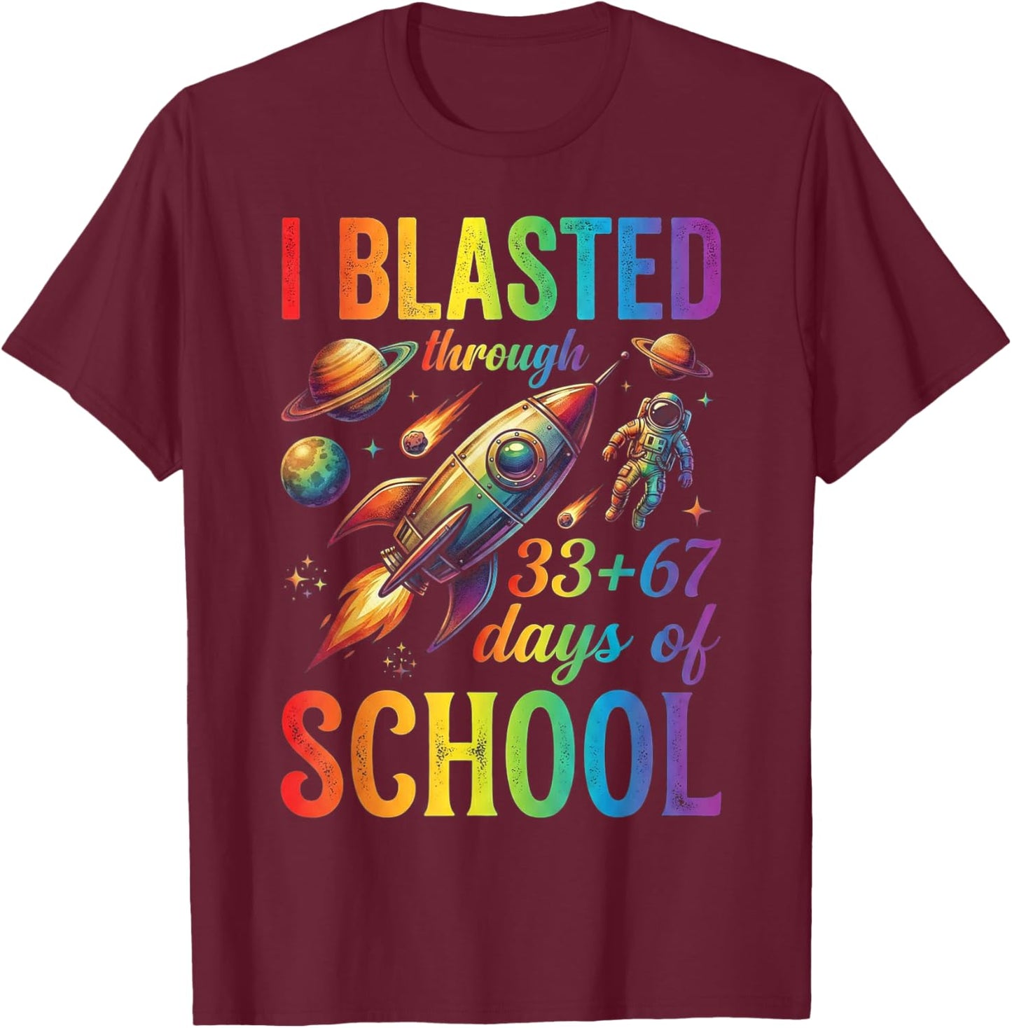 I Blasted Through 33 67 Days of School Space Kids 100th Day T-Shirt - T-Shirt | Maroon