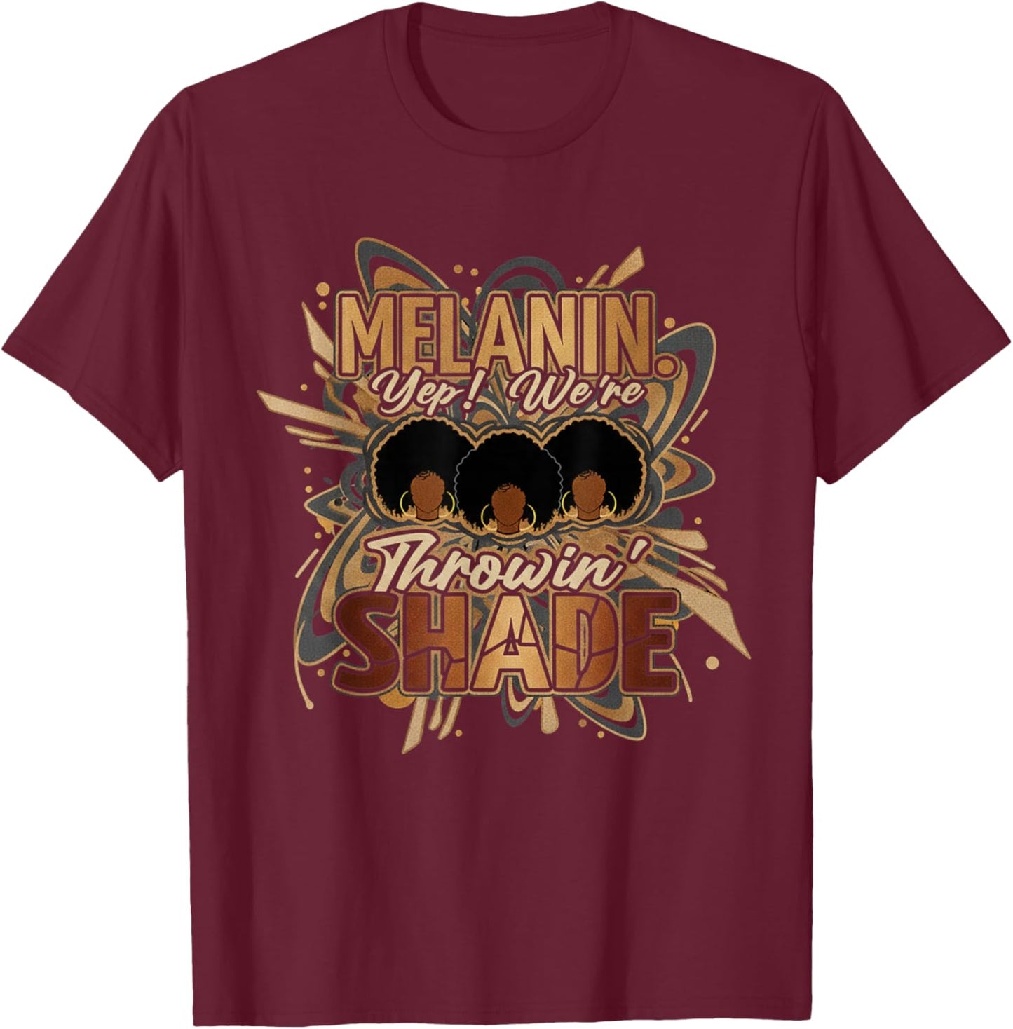 Melanin We're Throwin' Shade Black History Month Women Girls T-Shirt - T-Shirt | Maroon