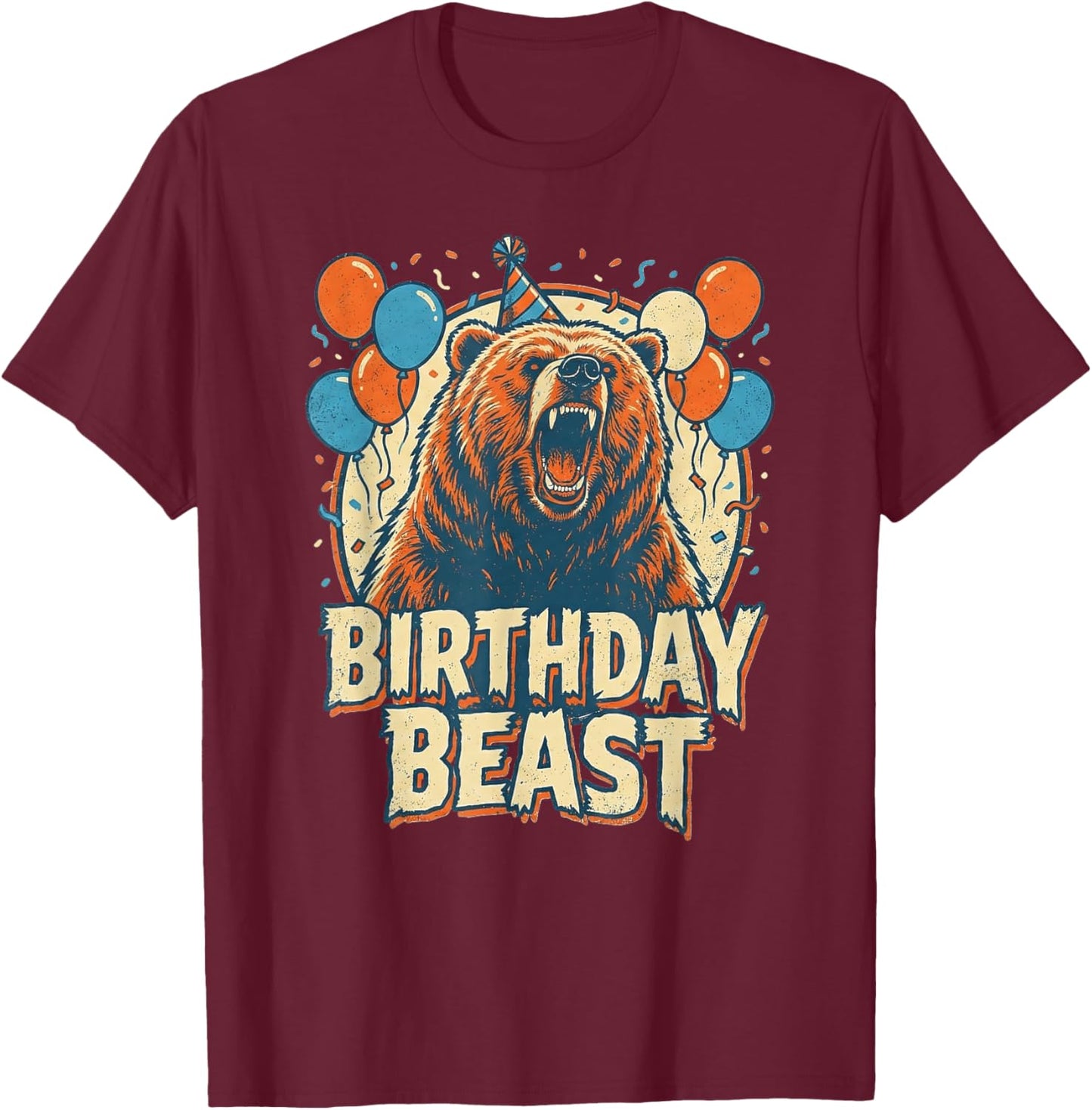 Birthday Beast Bear Funny Adults Kids Boys and Girls B-Day T-Shirt - T-Shirt | Maroon