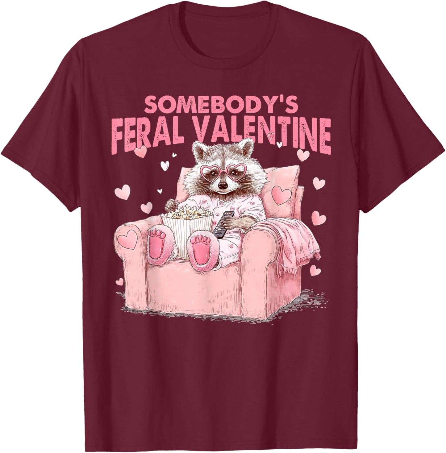 Somebody's Feral Valentines Funny Valentine Humor Women Men T-Shirt - T-Shirt | Maroon