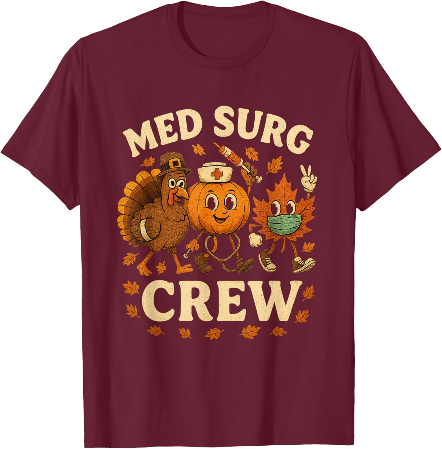 Med Surg Crew Thanksgiving Pumpkin Retro Medical Surgical T-Shirt - T-Shirt | Maroon