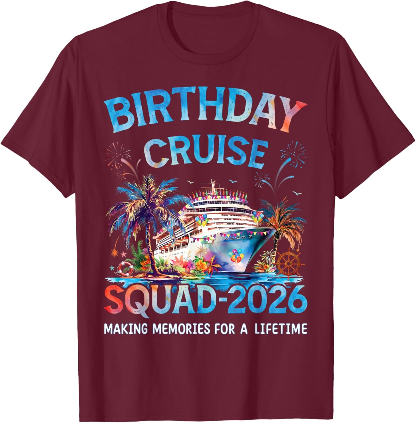 Birthday Cruise Squad 2026 Party Crew On Board Ship Vacation T-Shirt - T-Shirt | Maroon