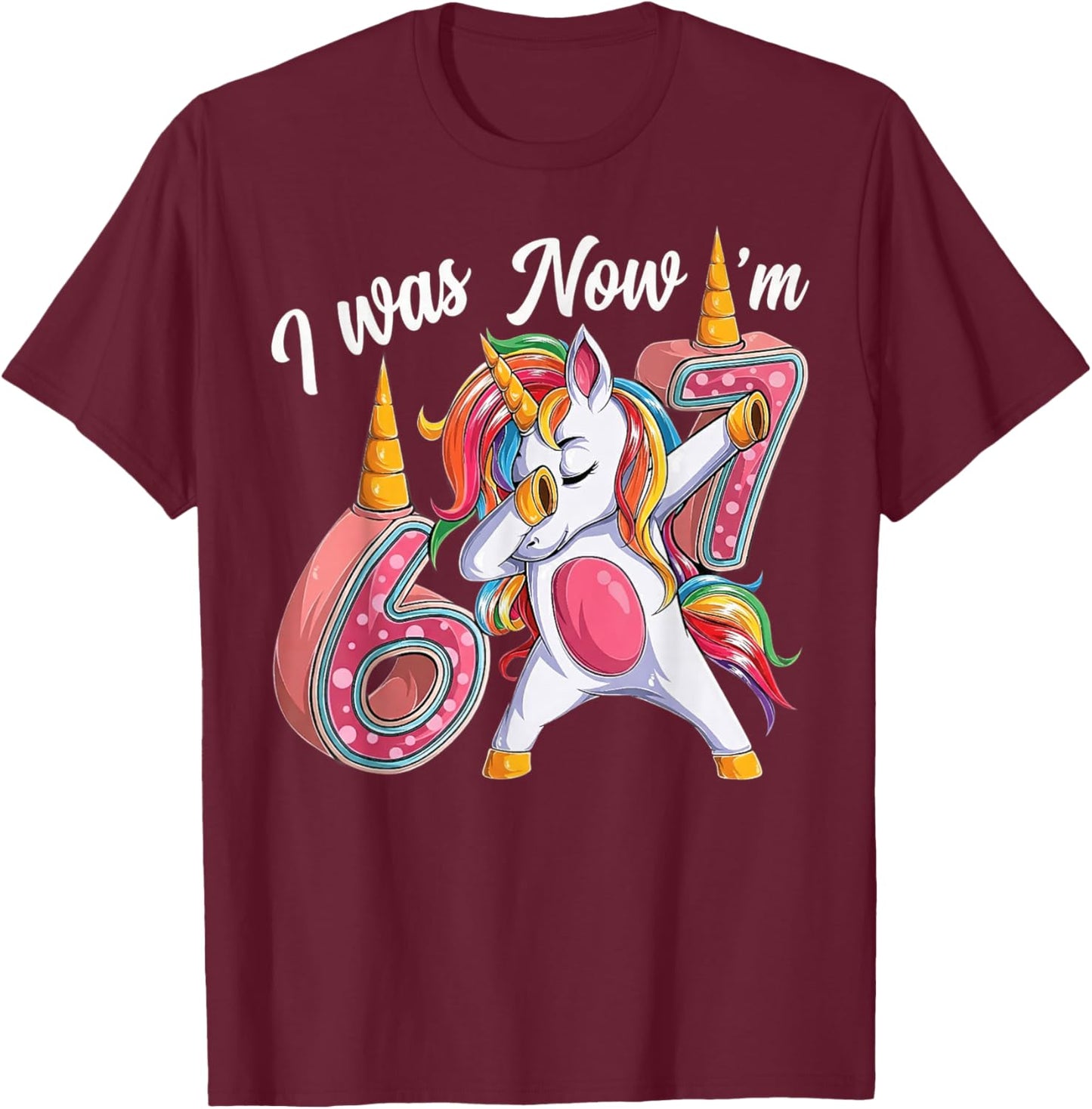 i was 6 Now im 7 Birthday Girl 6 7 Bday Unicorn 7th Year Old T-Shirt - T-Shirt | Maroon