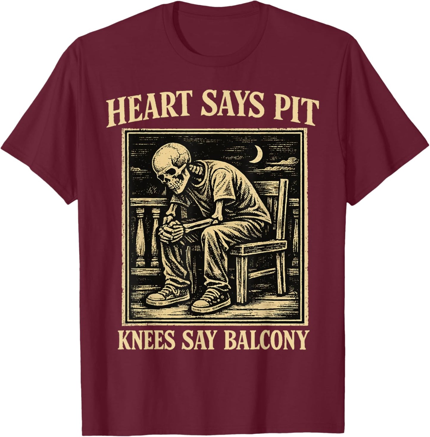 Heart Says Pit Knees Say Balcony Funny Concert Humor T-Shirt - T-Shirt | Maroon