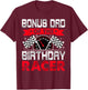 Bonus Dad of The Birthday Racer Bday Racing Car Family T-Shirt - T-Shirt | Maroon