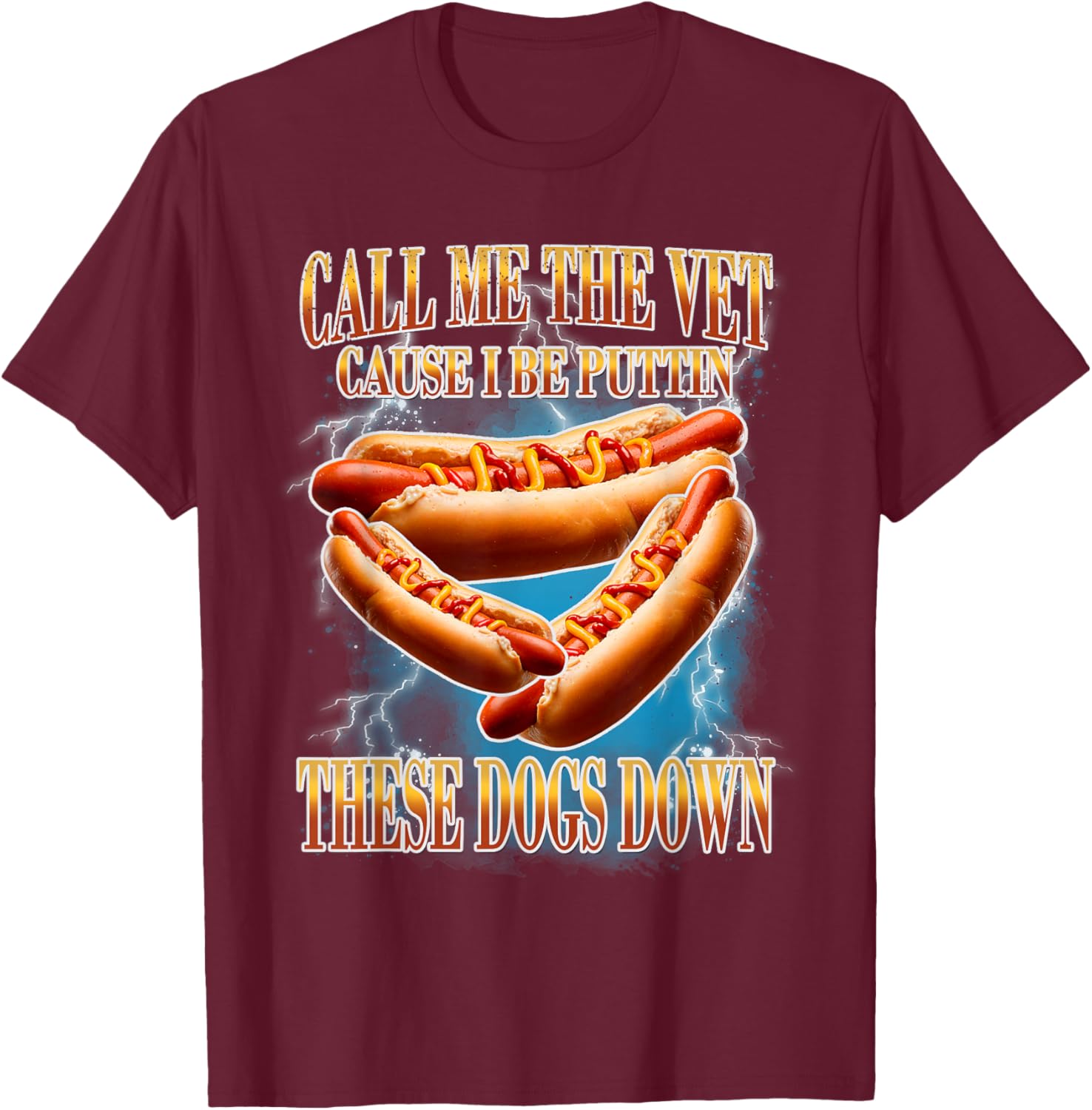 Call Me The Vet | Funny Hot Dogs Memes | Hot Dogs Joke T-Shirt - T-Shirt | Maroon