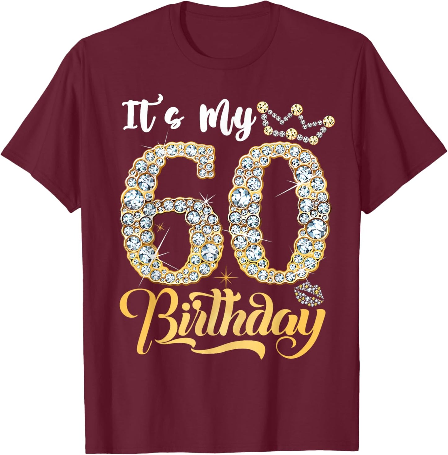 It's My 60th Birthday Queen 60 Years Old Women Crown Diamond T-Shirt - T-Shirt | Maroon