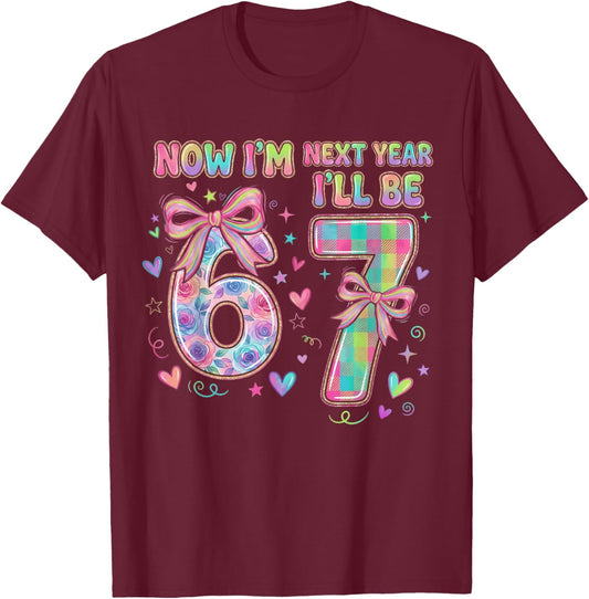 6th Birthday Now I'm 6 I'll Be 7 Six Seven 67 Meme Girls T-Shirt - T-Shirt | Maroon