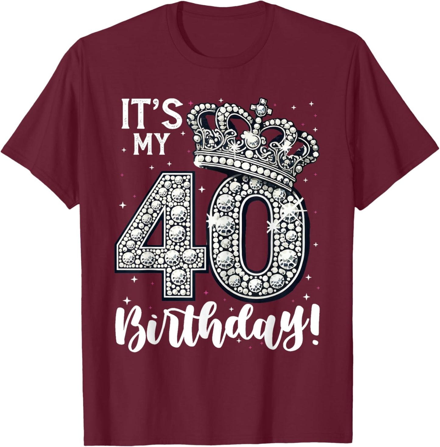 It's My 40th Birthday 40 Year 40th Birthday T-Shirt - T-Shirt | Maroon