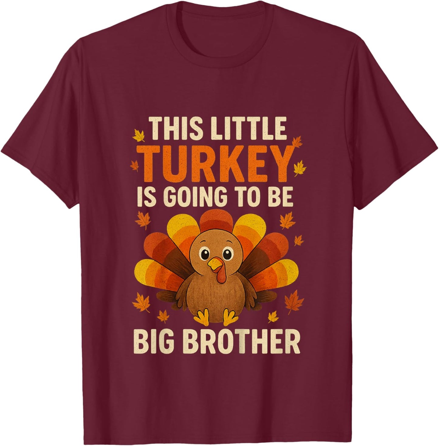 Kids This Little Turkey is Going to Be Big Brother Thanksgiving T-Shirt - T-Shirt | Maroon