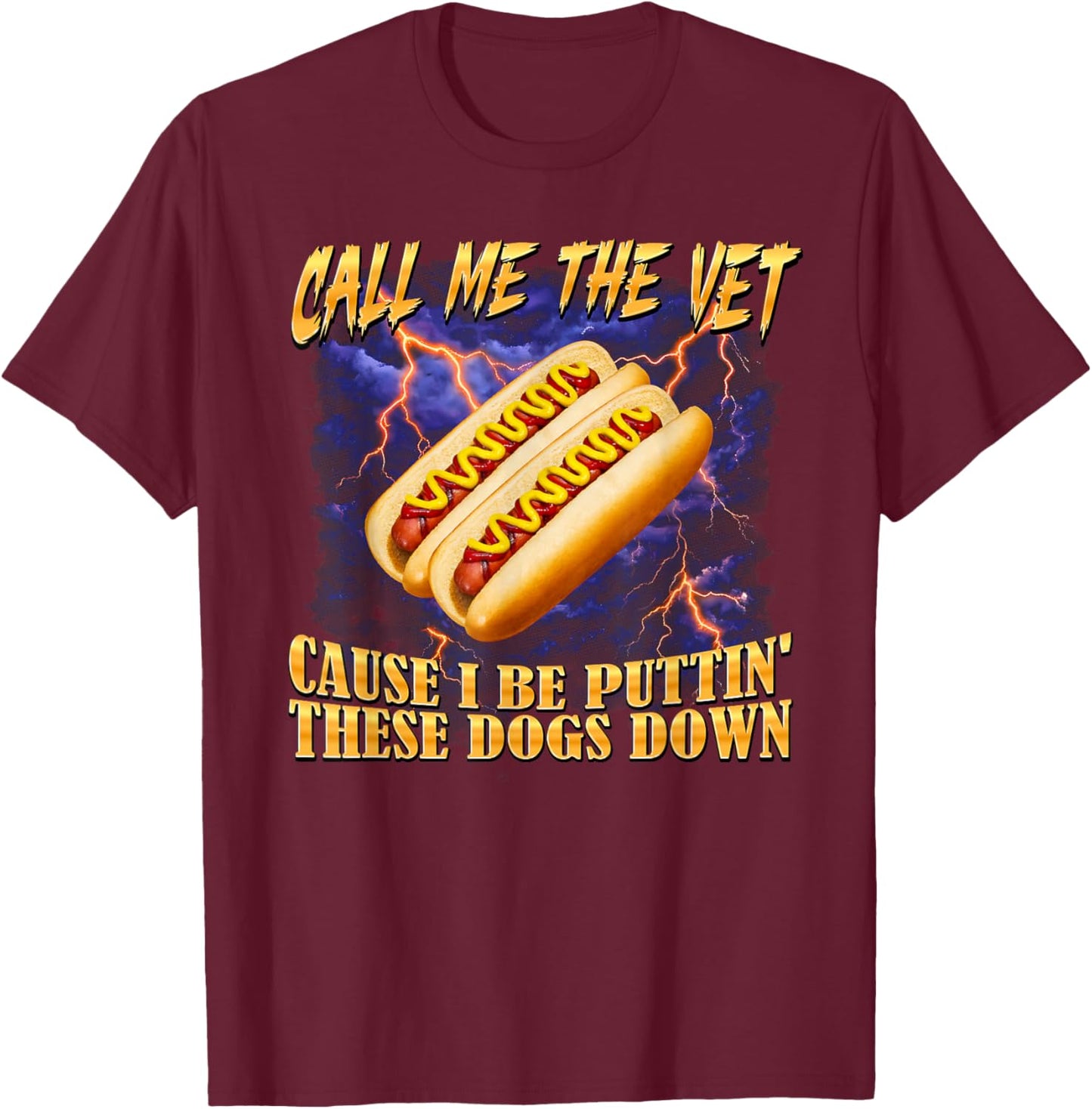 Call Me The Vet Hot Dog Funny Hard Hot Dog Meme Men Women T-Shirt - T-Shirt | Maroon