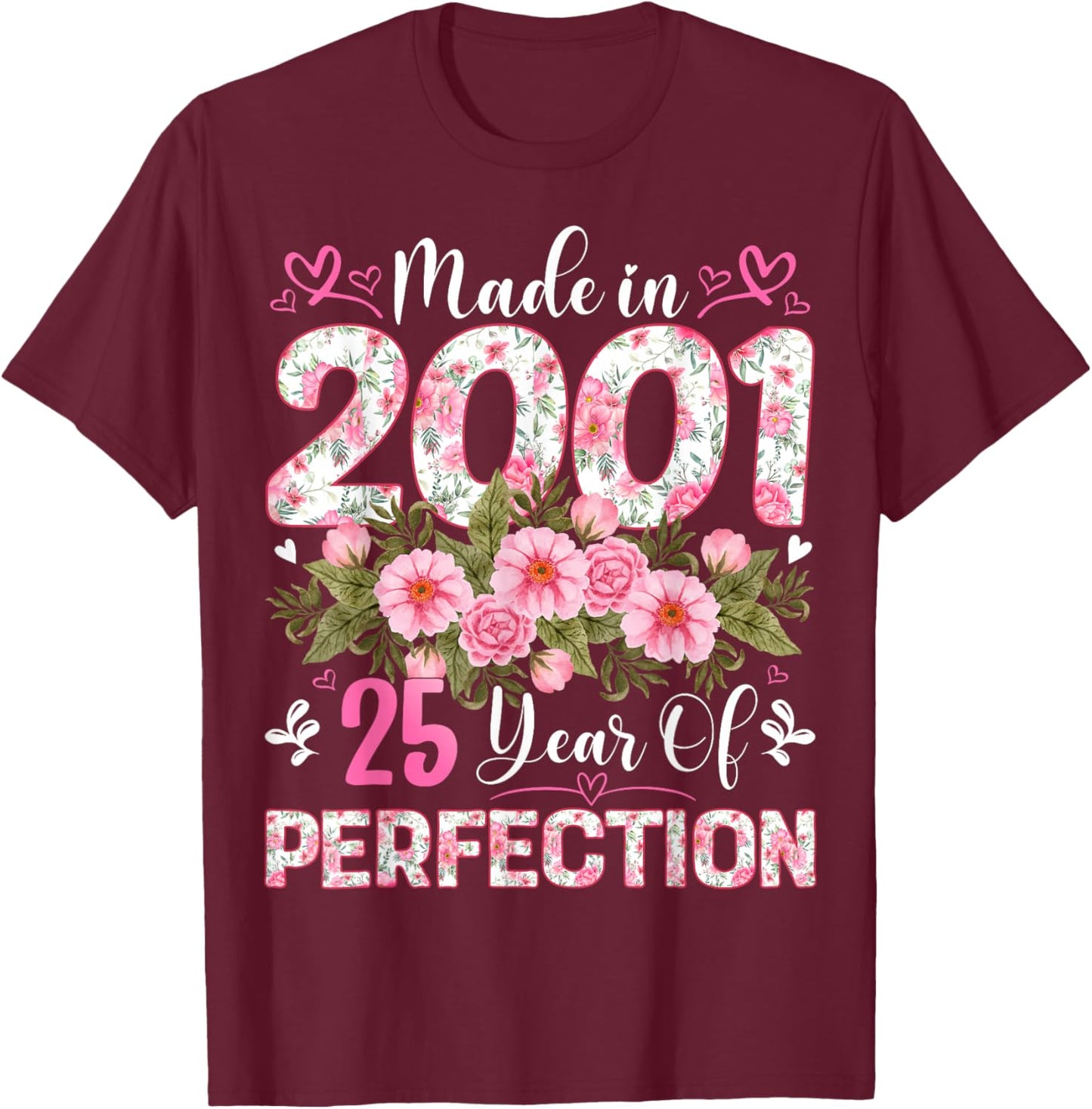 25 Year Old Made in 2001 Floral 25th Birthday Women T-Shirt - T-Shirt | Maroon