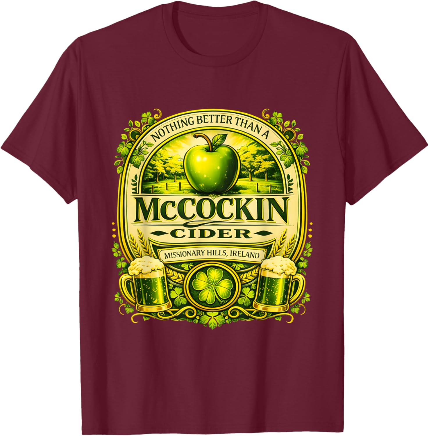 McCockin Cider Irish St Patricks Day Humor Art T-Shirt - T-Shirt | Maroon