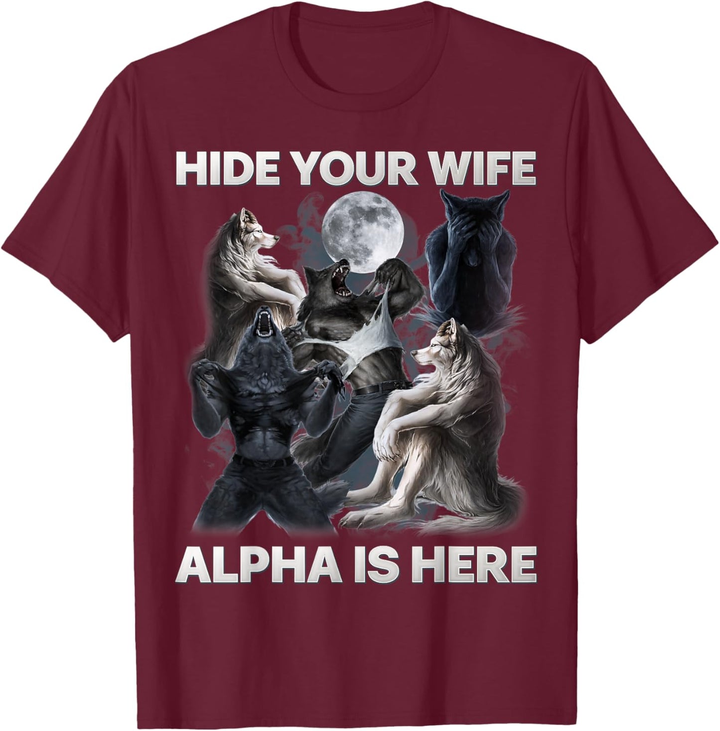 Funny Hide Your Wife Alpha is Here Funny Meme Men T-Shirt - T-Shirt | Maroon