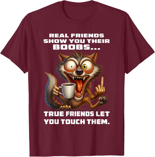 Wolf - Real Friends Show You Their Boobs T-Shirt - T-Shirt | Maroon