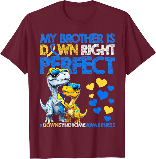 My Brother is Down Right Perfect Down Syndrome Awareness T21 T-Shirt - T-Shirt | Maroon