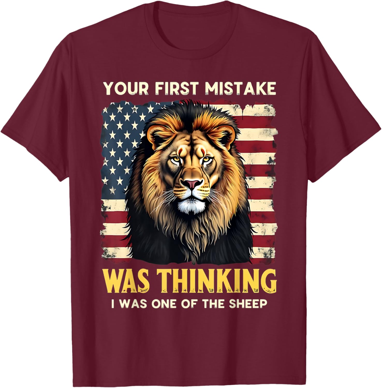 Your First Mistake was Thinking I was One of The Sheep T-Shirt - T-Shirt | Maroon