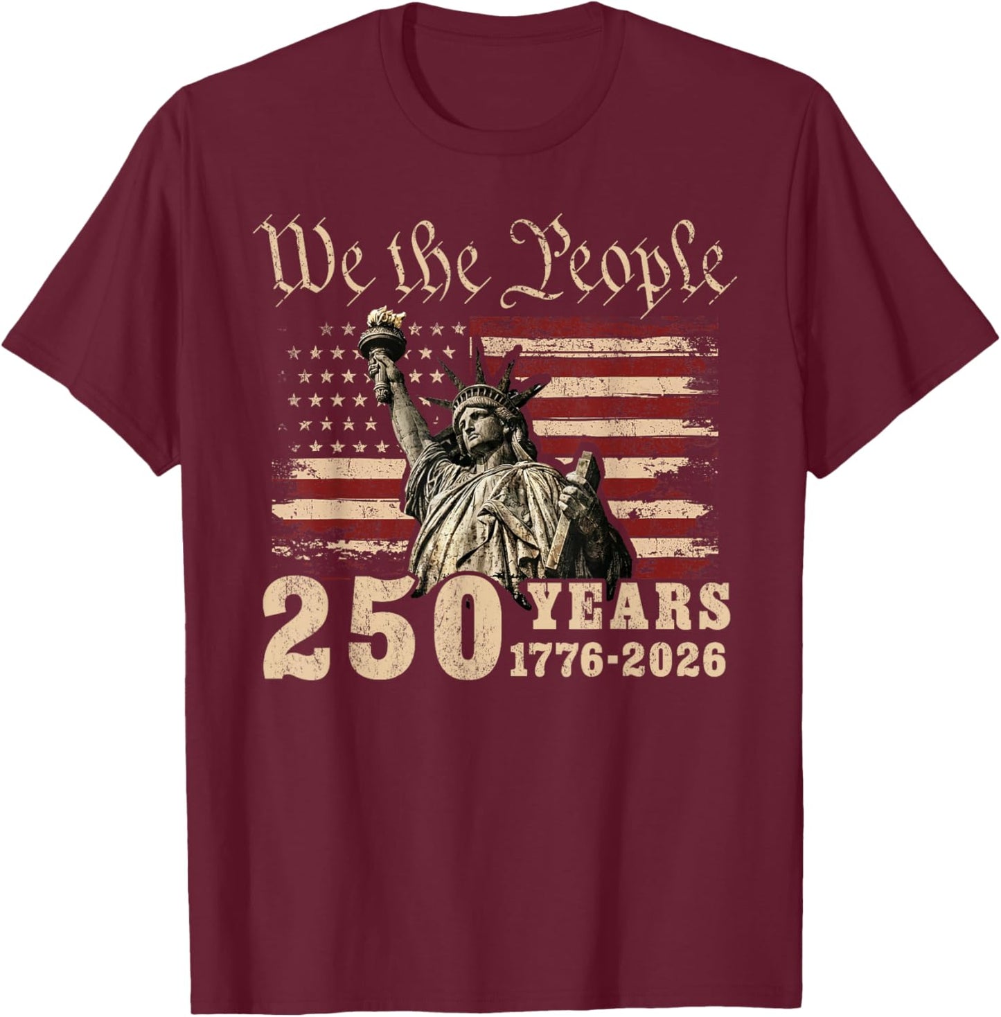 USA 250 Years 1776-2026 We The People Statue of Liberty T-Shirt - T-Shirt | Maroon