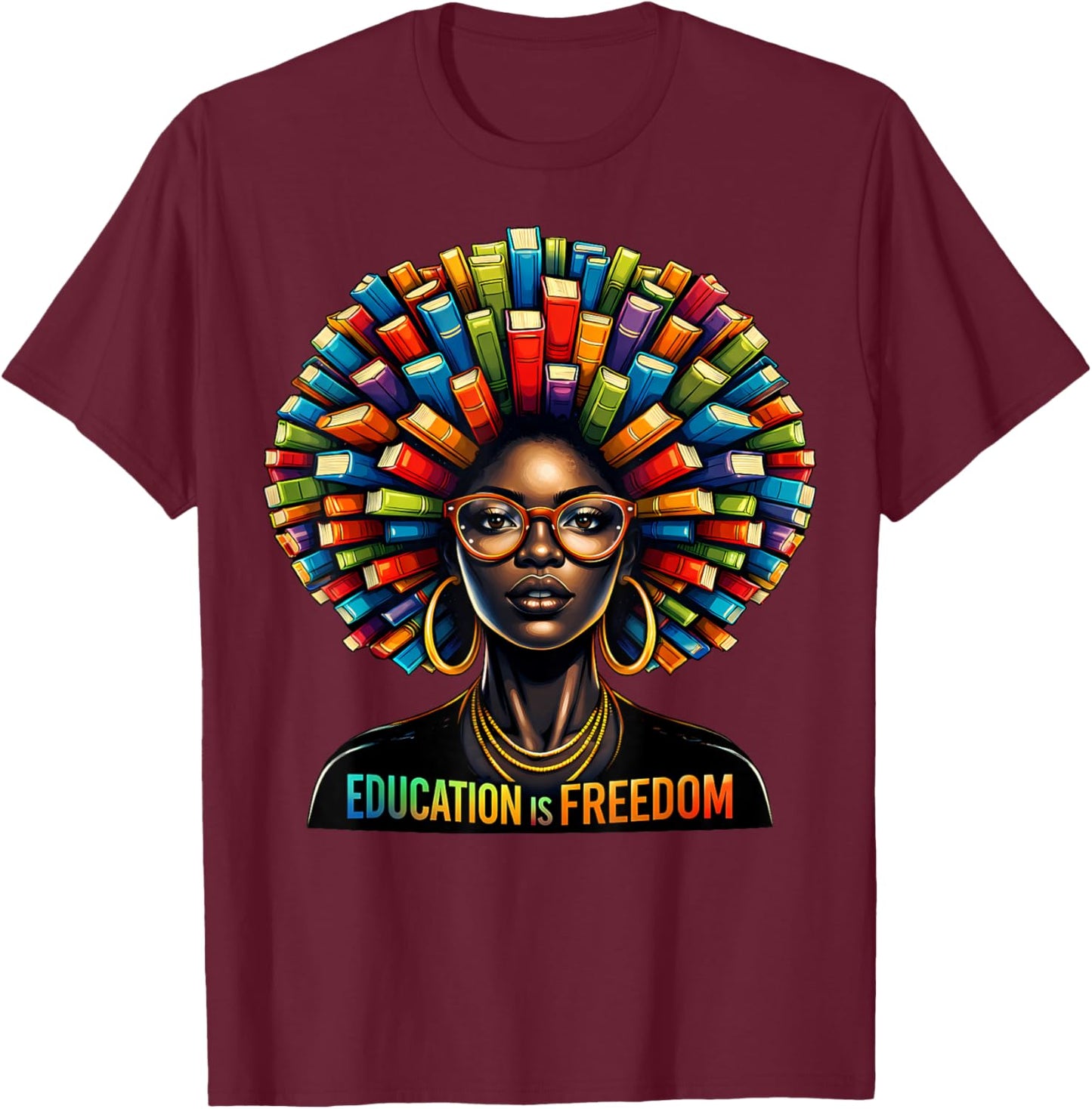 Education is Freedom Black Teacher Books Black History Month T-Shirt - T-Shirt | Maroon