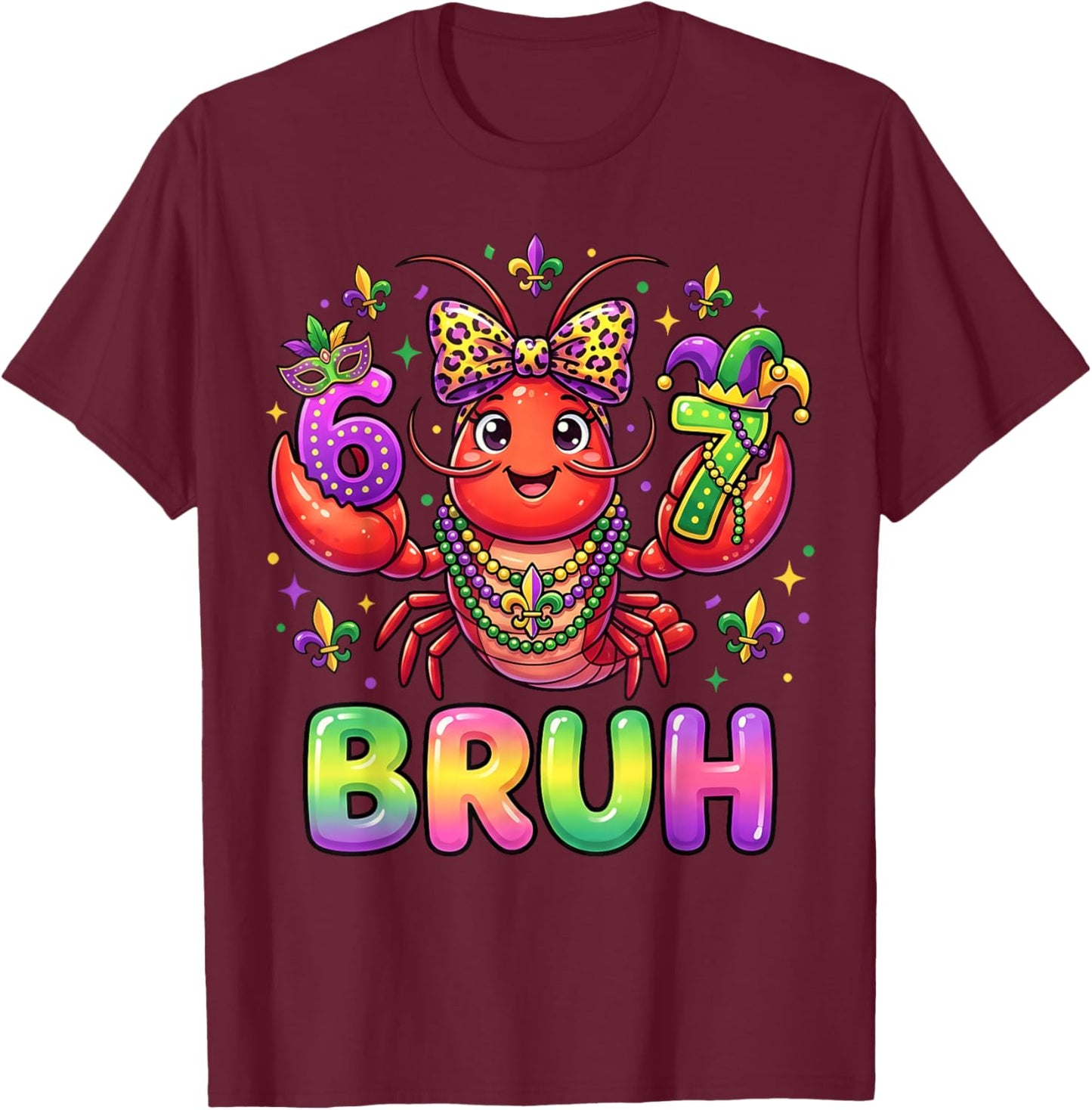 Bruh 6 7 Mardi Gras Crawfish Funny Beads Mask Girl Women Kid T-Shirt - T-Shirt | Maroon