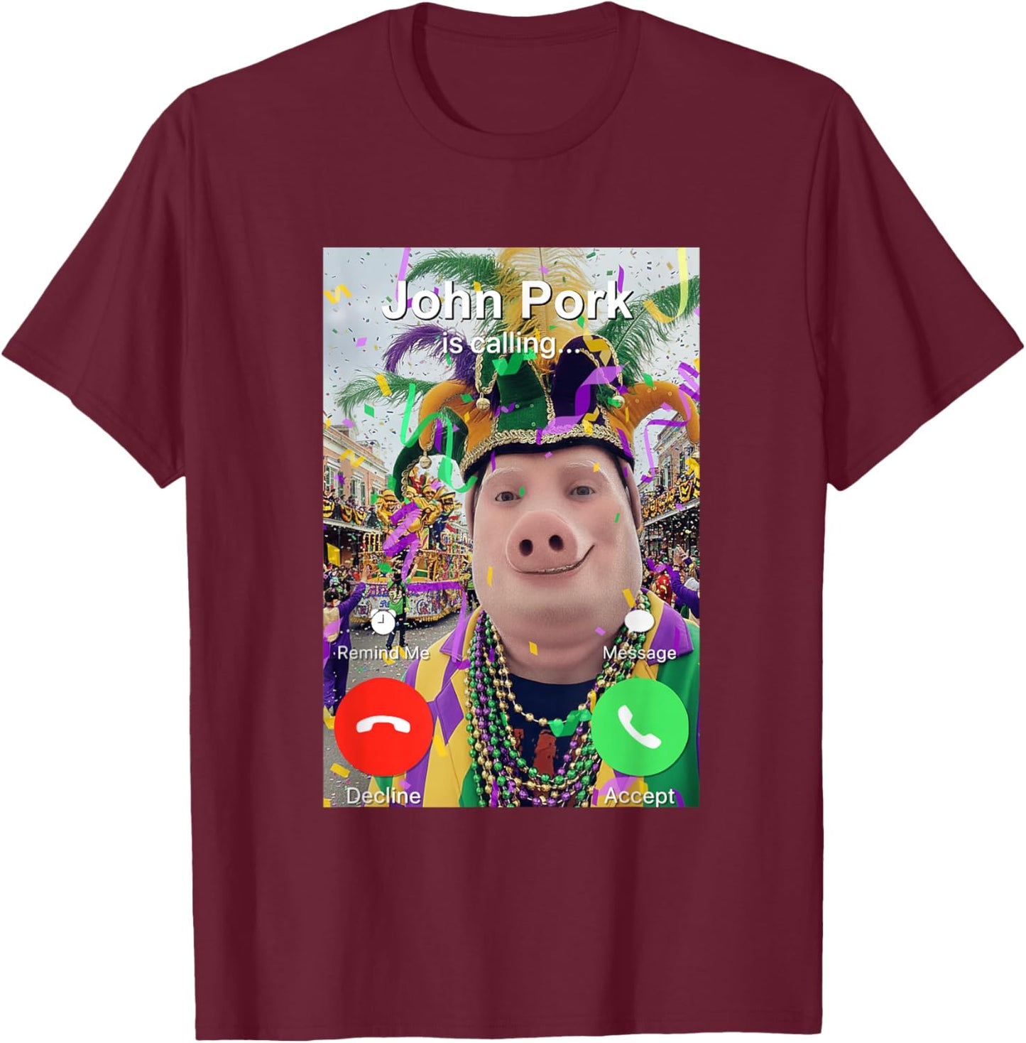 John Pork is Calling Funny Mardi Gras Dih Brainrot Meme T-Shirt - T-Shirt | Maroon