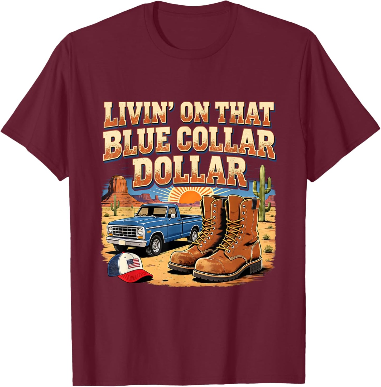 Retro Livin On That Blue Collar Dollar Western Art T-Shirt - T-Shirt | Maroon