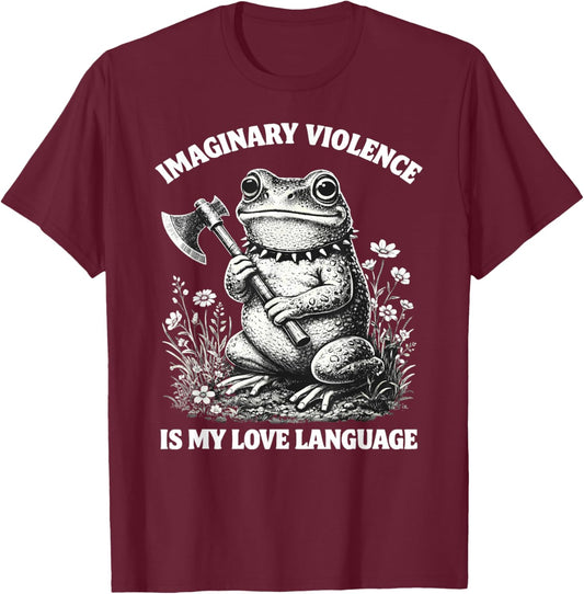 Imaginary Violence is My Love Language Funny Frog T-Shirt - T-Shirt | Maroon