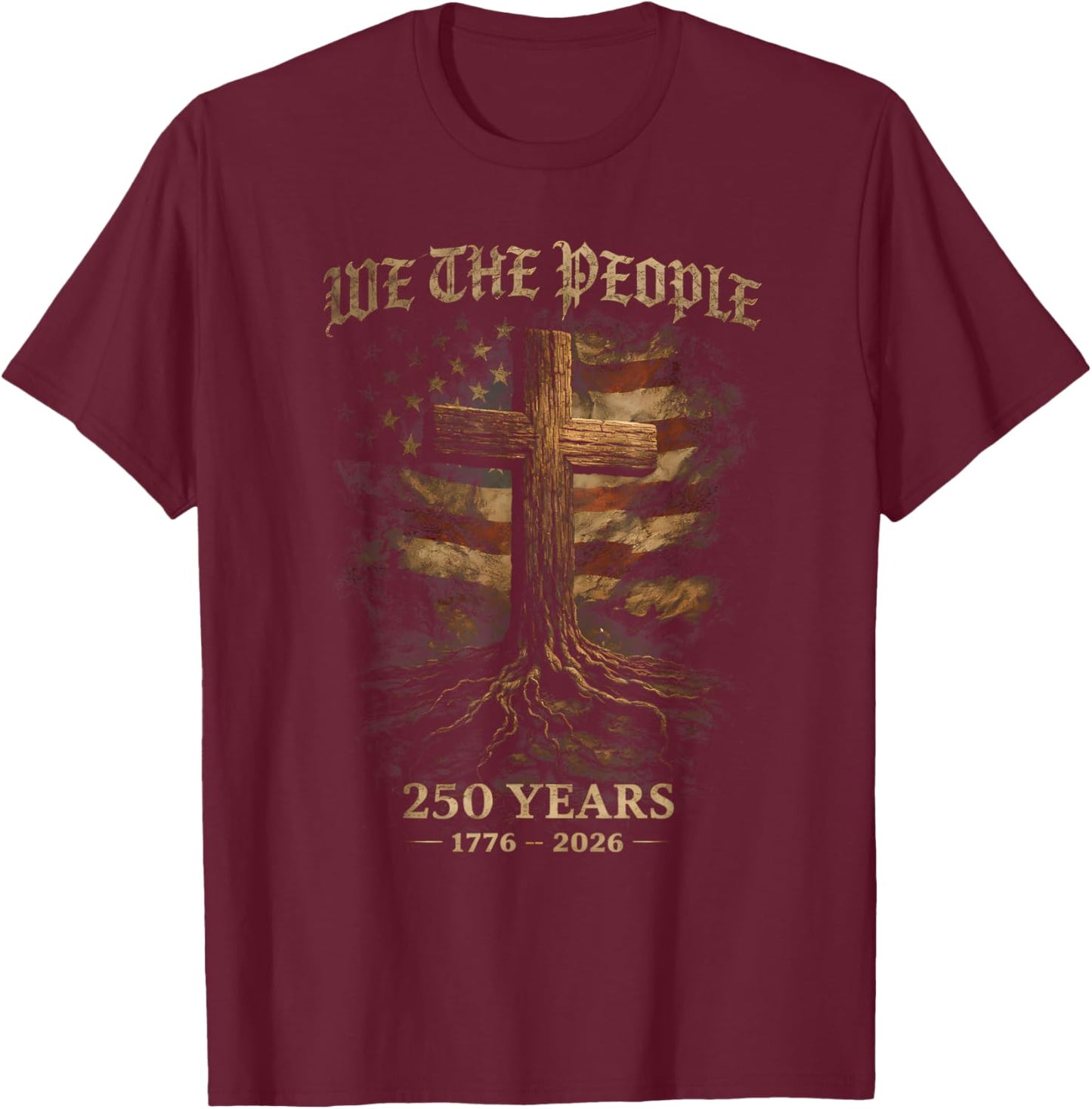 250 Years Flag Cross Tree Faith and Freedom 1776-2026 Merica T-Shirt - T-Shirt | Maroon