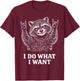 I Do What I Want Funny Raccoon Gifts Sarcastic Attitude Pun T-Shirt - T-Shirt | Maroon