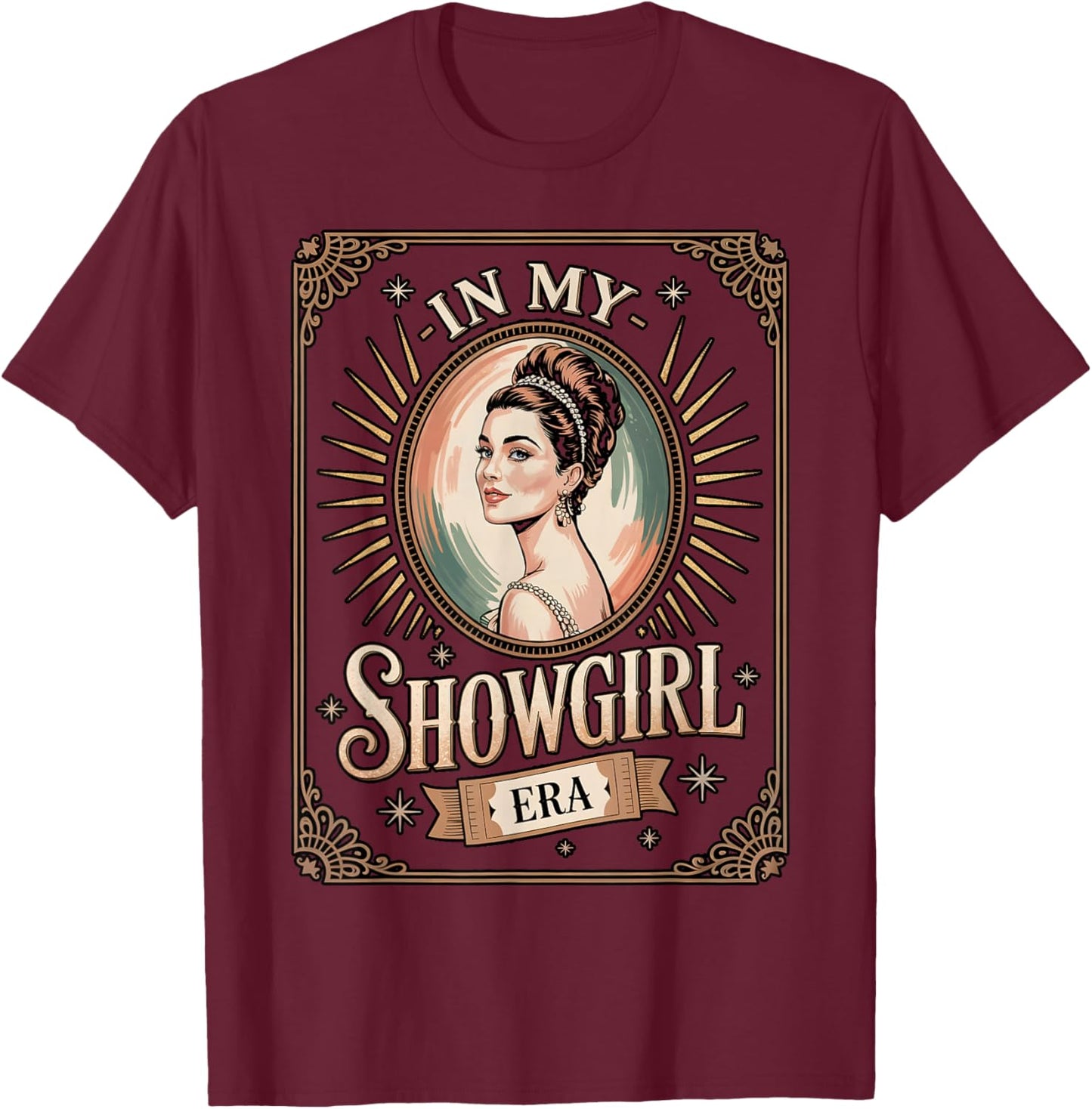 in My Showgirl Era Retro Glamorous Confidence Women Girls T-Shirt - T-Shirt | Maroon