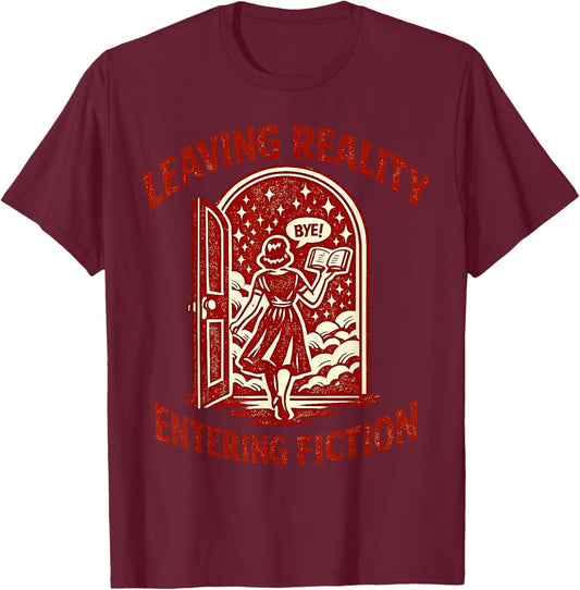 Leaving Reality Entering Fiction Retro Book Reader Design T-Shirt - T-Shirt | Maroon