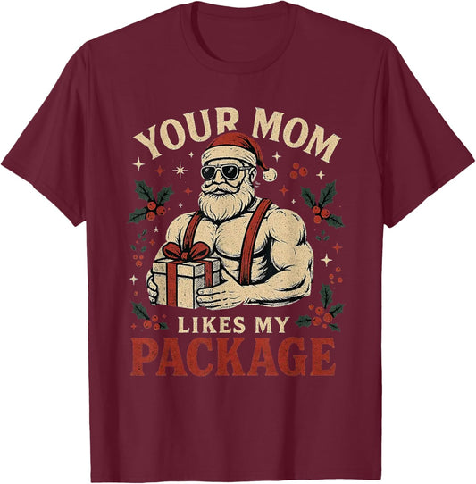 Your Mom Likes My Package Funny Santa Christmas T-Shirt - T-Shirt | Maroon