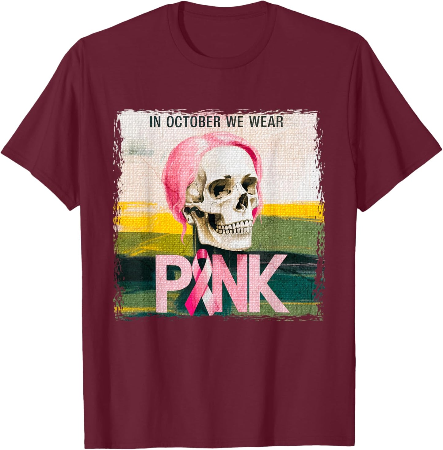 Skull Breast Cancer Awareness Month in October We Wear Pink T-Shirt - T-Shirt | Maroon