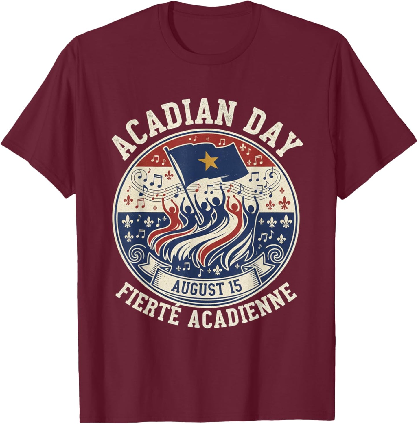Acadian Day Fierté Acadienne Celebration T-Shirt - T-Shirt | Maroon