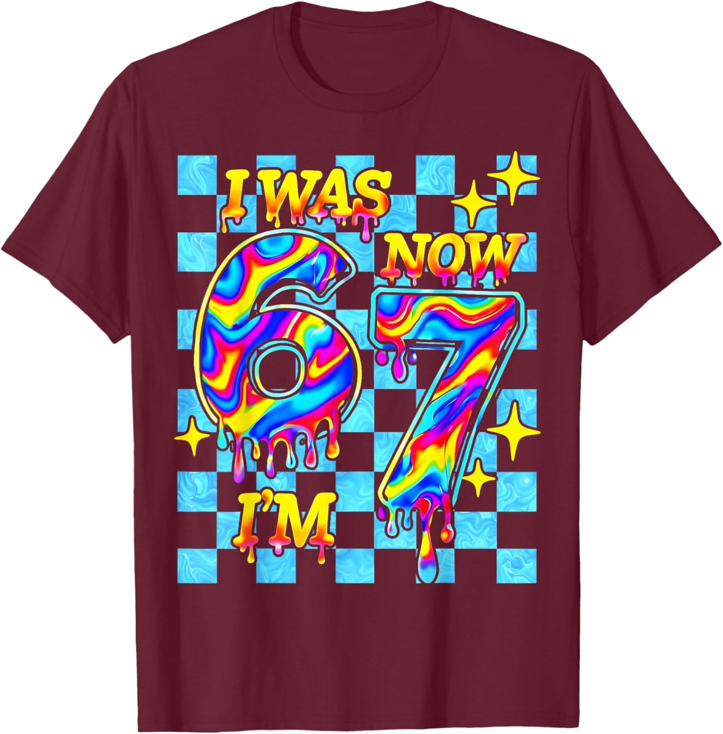 I was 6 Now I'm 7 Six Seven 67 Drip Birthday Boys Kids Gifts T-Shirt - T-Shirt | Maroon