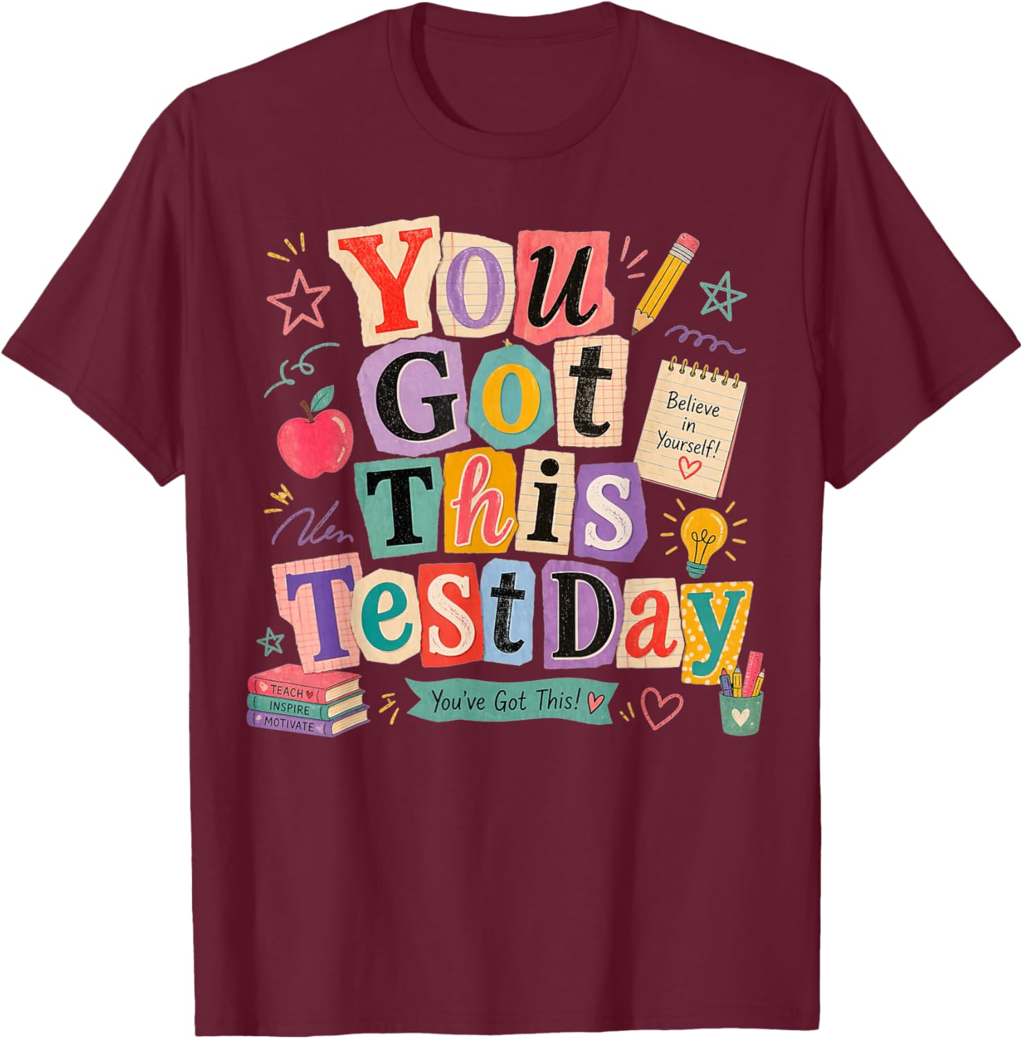 Test Day You Got This for Student Kids Teacher Boys Girls T-Shirt - T-Shirt | Maroon