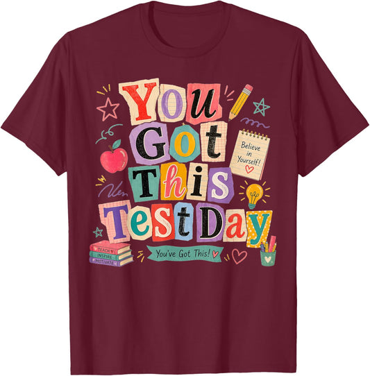 Test Day You Got This for Student Kids Teacher Boys Girls T-Shirt - T-Shirt | Maroon
